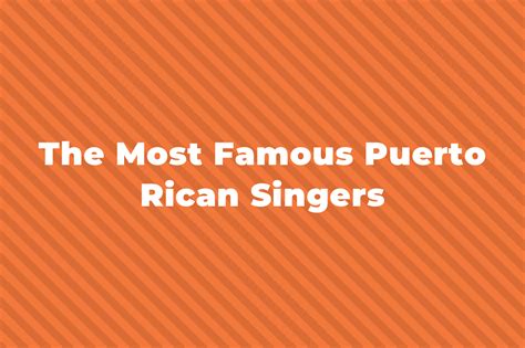 10 Of The Most Famous Puerto Rican Singers You Should Know