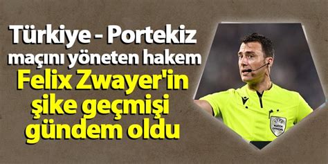 Türkiye Portekiz maçını yöneten hakem Felix Zwayer in şike geçmişi