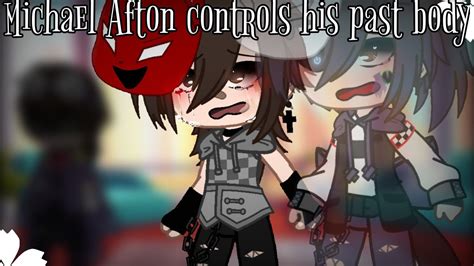 Michael Afton Controls His Past Body • • Fnaf Gacha Club Afton