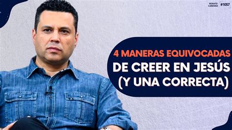 Maneras Equivocadas De Creer En Jes S Y Una Correcta Youtube