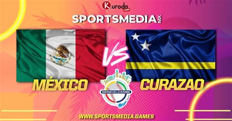 Serie Del Caribe M Xico Vs Curazao Sportsmedia