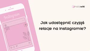 Jak Udost Pni Czyj Relacje Na Instagramie Instawiki