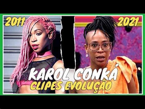 A EVOLUÇÃO DE KAROL CONKÁ 2011 2021 ANTES E DEPOIS karolconka