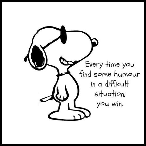 Every Time You Find Some Humor In A Difficult Situation You Win