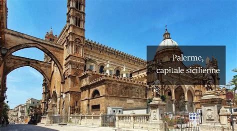 Visiter Palerme Que Faire Et Voir Dans La Capitale De Sicile