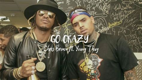 GO CRAZY Chris Brown ft. Young Thug - YouTube