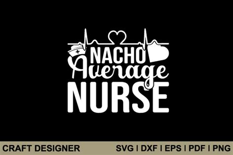 Nacho Average Nurse Svg Printable File Graphic By Craft Designer · Creative Fabrica