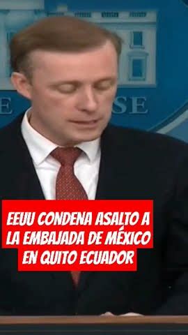 ESTADOS UNIDOS PONE ORDEN ENTRE MEXICO Y ECUADOR CONDENA ASALTO A