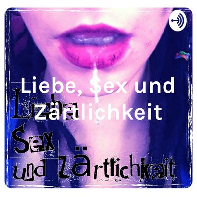 Liebe Sex und Zärtlichkeit Der Expertenpodcast A podcast on Spotify for Podcasters