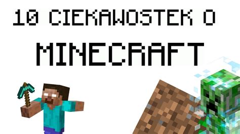 10 CIEKAWOSTEK KTÓRYCH MOGŁEŚ NIE WIEDZIEĆ O MINECRAFT YouTube