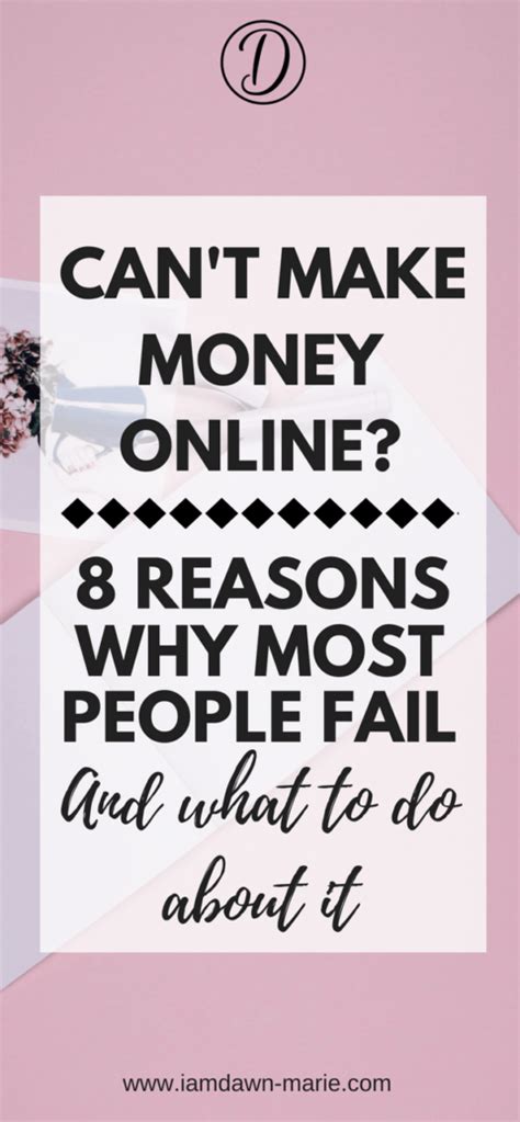 Can’t Make Money Online? 8 Reasons Why Most People Fail And What To