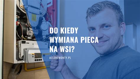 Do Kiedy Wymiana Pieca Na Wsi Alleremonty Pl