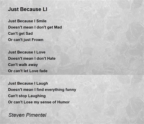 Just Because Ll Poem by Steven Pimentel - Poem Hunter