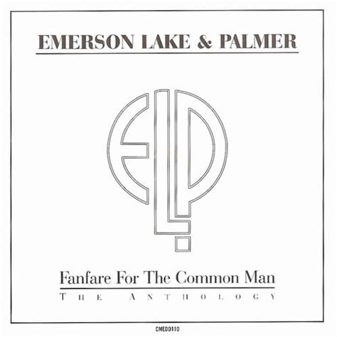 Emerson Lake Palmer Fanfare For The Common Man The Anthology Reviews