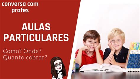 Aulas Particulares Como Começar Quanto cobrar Como fazer Tire