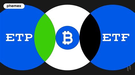 What Are Exchange Traded Products Bitcoin ETP Vs ETF Phemex Academy