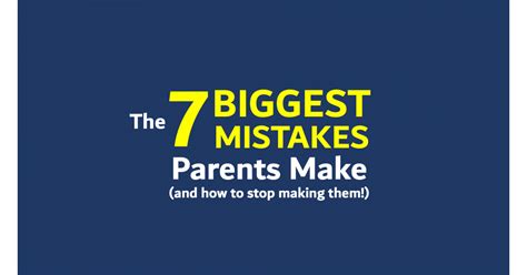 The 7 Biggest Mistakes Parents Make And How To Stop Making Them