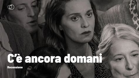 C Ancora Domani Recensione Del Film Di Paola Cortellesi