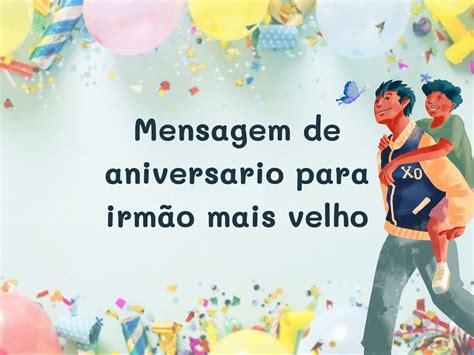 Mensagem De Aniversário Para O Irmão - 47 mensagens de aniversário para irmão mais velho celebrando o dia ...
