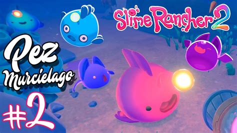 Nuevos Slime´s Pez Y Murcielago 🦇🐟😱 2 Slime Rancher 2 Youtube