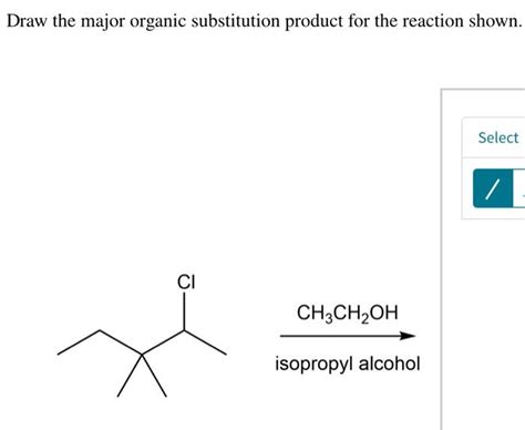 Solved Draw The Major Organic Substitution Product For The Chegg