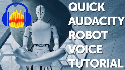 Quick Audacity Robot Voice Tutorial Youtube