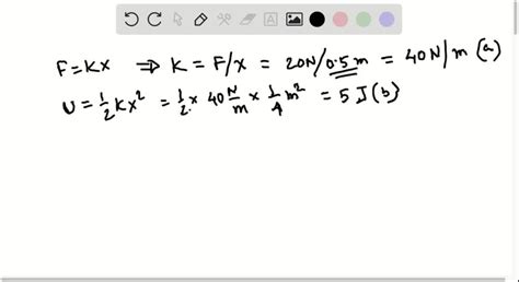 Solvedanalyze And Conclude A 20 N Force Is Required To Stretch A Spring By 05 M A What Is The