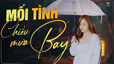 MỐI TÌNH CHIỀU MƯA BAY Ngân Ngân Cover HAY NHẤT TỪ TRƯỚC ĐẾN NAY