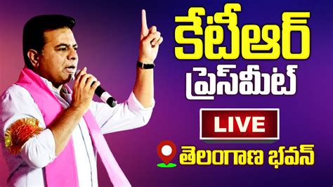 Live Live Minister Ktr Press Meet At Telangana Bhavan Brs Live