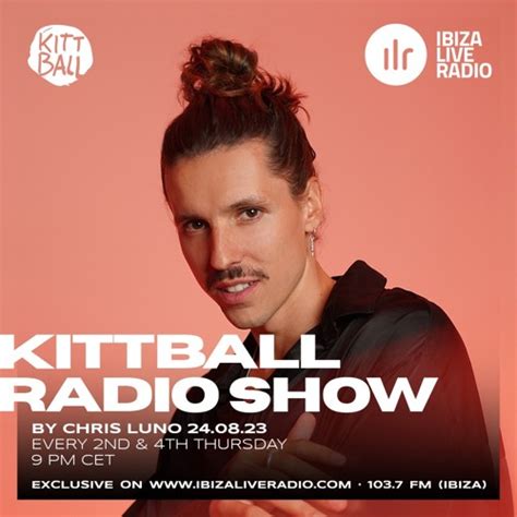 Stream Chris Luno Kittball Radio Show X Ibiza Live Radio