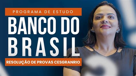 Programa De Estudo Banco Do Brasil Aula Fim Resolu O De Provas