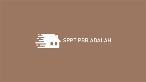 √ SPPT PBB Adalah : Pengertian, Fungsi & Cara Mendapatkan 2025