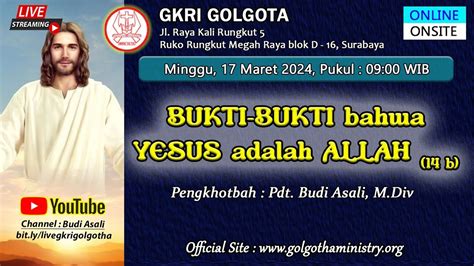 Kebaktian Online Gkri Golgota Maret Bukti Bukti Bahwa Yesus