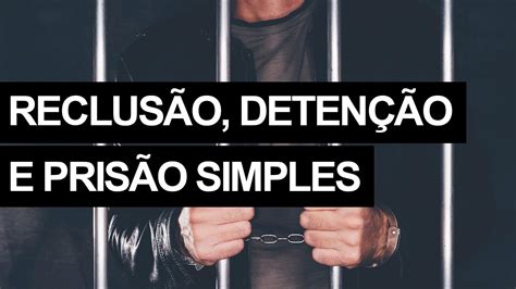 Reclusão Detenção e Prisão Simples YouTube