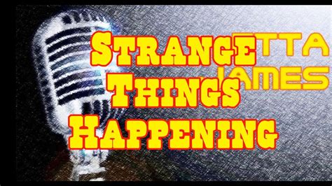 Strange Things Happening Every Day Etta James Youtube