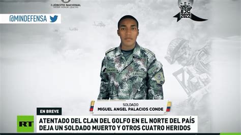 Un Atentado Del Clan Del Golfo En El Norte De Colombia Deja Un Soldado