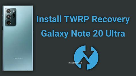 Install TWRP Recovery On Samsung Galaxy Note 20 Ultra