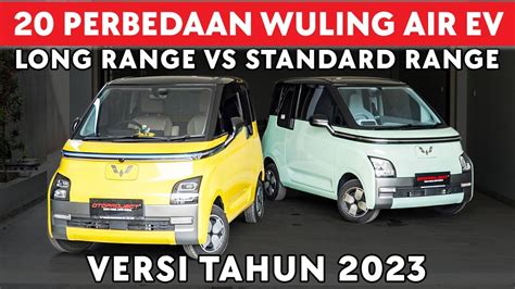 BEDA 50 JUTA APA SAJA 20 PERBEDAAN WULING AIR EV LONG RANGE DAN