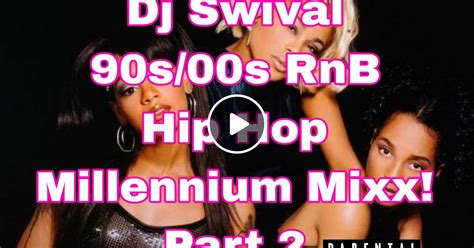 Dj Swival S S Rnb Hip Hop Millennium Mixx Part By Dj Swival