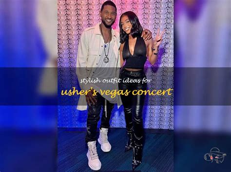 Stylish Outfit Ideas For Usher S Vegas Concert ShunVogue