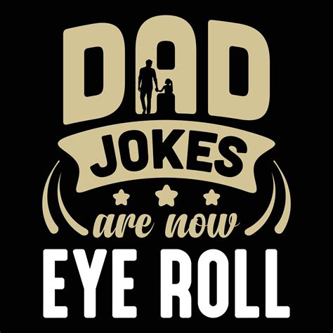 Dad Jokes Are Now Eye Roll Fathers Day T Shirt Design Vector