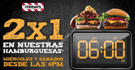 2x1 En Hamburguesas En Tgi Fridays Los Sábados Y Miércoles Después De