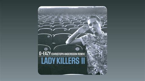 G Eazy Lady Killers Ii Christoph Andersson Remix Audio Youtube