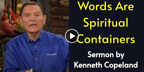 Kenneth Copeland Watch Sermon Words Are Spiritual Containers