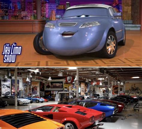 In Cars (2006) Jay Leno has a counterpart in the Cars universe named Jay Limo, in real life Jay ...