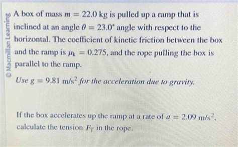 Solved A Box Of Mass M 22 0kg Is Pulled Up A Ramp That Is Inclined At