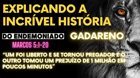 A Incr Vel Hist Ria Do Endemoniado Gadareno Relatada Na B Blia Em