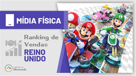 Ranking De Vendas No Reino Unido Mario Kart Deluxe Retoma Lideran A