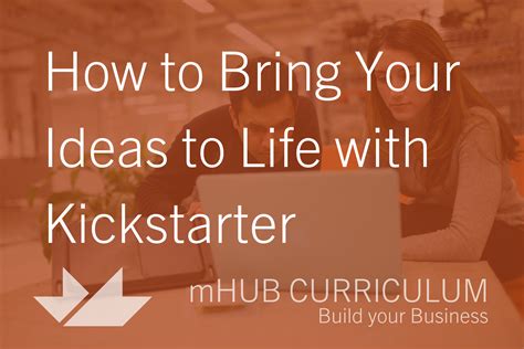 How To Bring Your Ideas To Life With Kickstarter