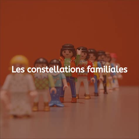 Les Constellations Familiales Comprendre Son Histoire Familiale Pour